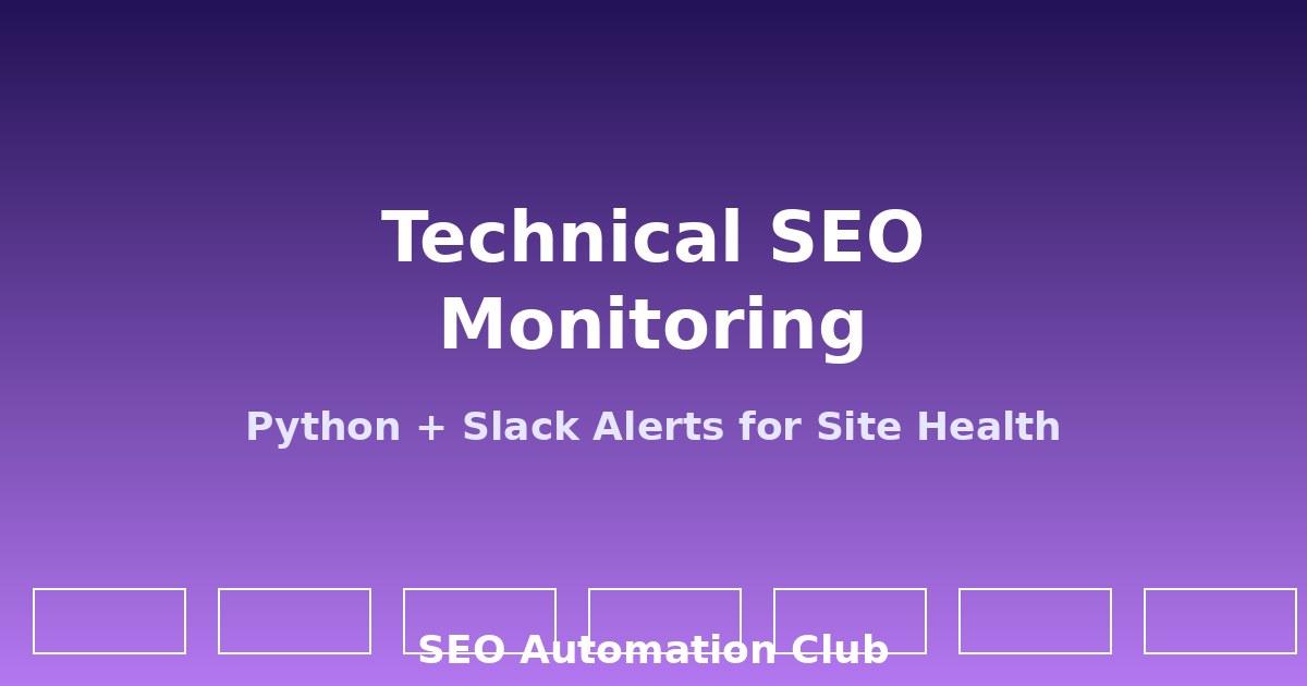 How to Automate Technical SEO Monitoring with Python and Slack Alerts