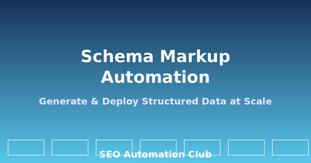 Schema Markup Automation: How to Generate and Deploy Structured Data at Scale