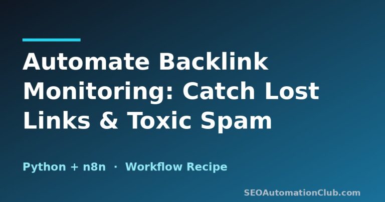 Automate Backlink Monitoring: A Python + n8n Pipeline to Catch Lost Links and Toxic Spam
