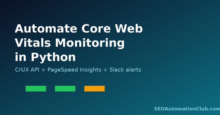 Automate Core Web Vitals Monitoring in Python: CrUX API + PageSpeed Insights + Slack Alerts