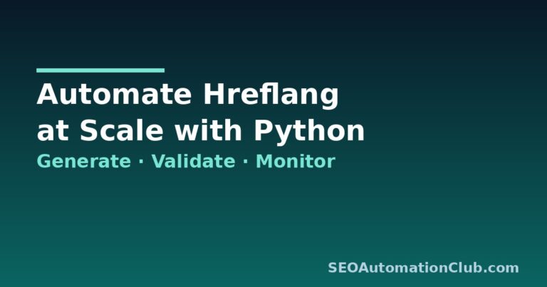 Automate Hreflang at Scale: Generate, Validate, and Monitor International SEO Tags with Python