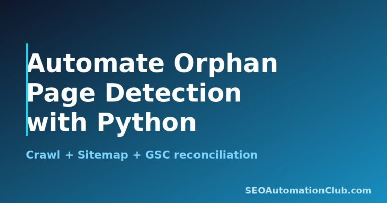 Automate Orphan Page Detection: A Python Pipeline to Find Pages Your Internal Links Forgot