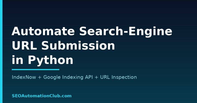 Automate Search-Engine URL Submission: A Python IndexNow + Google Indexing API Pipeline