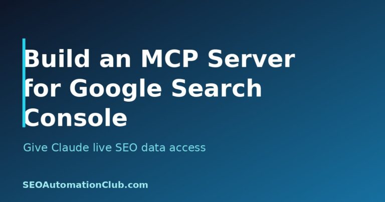 Build an MCP Server for Google Search Console: Give Claude Live SEO Data Access