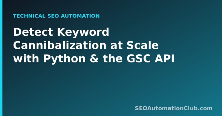 Detect and Fix Keyword Cannibalization at Scale with Python and the GSC API