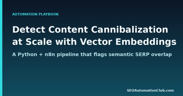 Detect Content Cannibalization at Scale with Vector Embeddings: A Python and n8n Pipeline