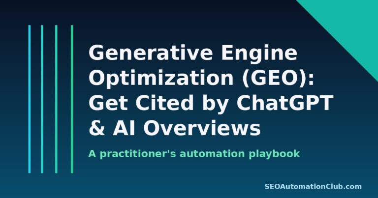 Generative Engine Optimization (GEO): A Practitioner’s Playbook for Getting Cited by ChatGPT and AI Overviews