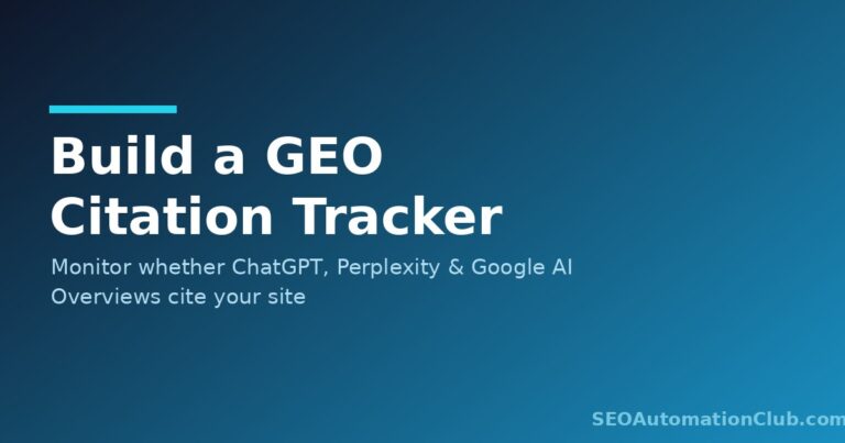 Build a GEO Citation Tracker: Monitor Whether ChatGPT, Perplexity, and Google AI Overviews Cite Your Site (Python + n8n)