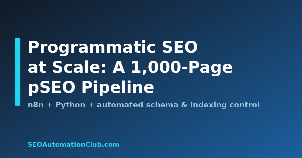 Programmatic SEO at Scale: Build a 1,000-Page pSEO Pipeline with n8n, Python and Automated Schema