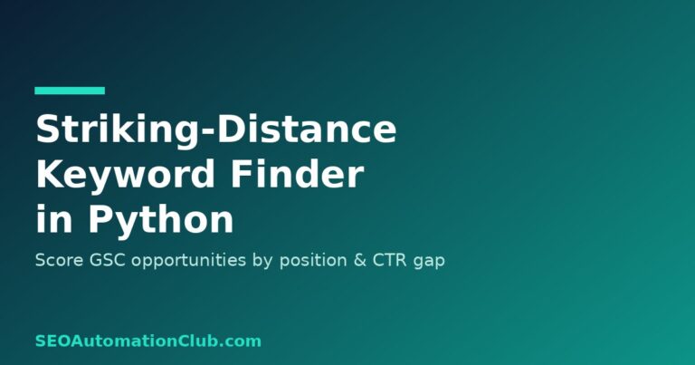 Build a Striking-Distance Keyword Finder in Python: Score GSC Opportunities by Position and CTR Gap