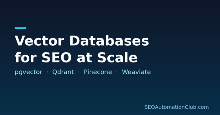 Vector Databases for SEO at Scale: pgvector vs Qdrant vs Pinecone vs Weaviate
