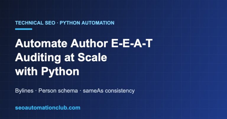 Automate Author E-E-A-T Auditing at Scale: A Python Pipeline to Verify Bylines, Person Schema, and sameAs Consistency