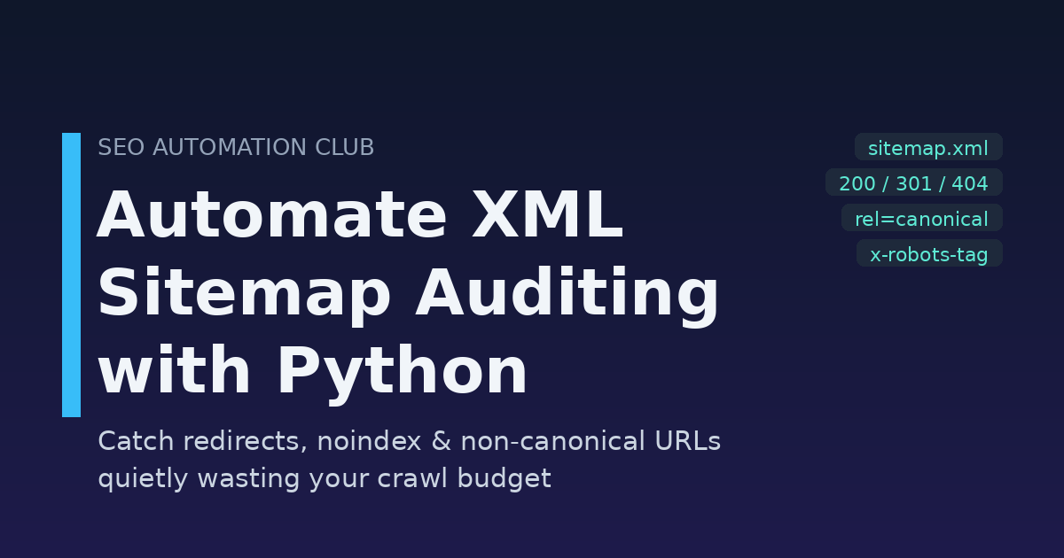 Automate XML sitemap auditing with Python to catch redirects, noindex, and non-canonical URLs
