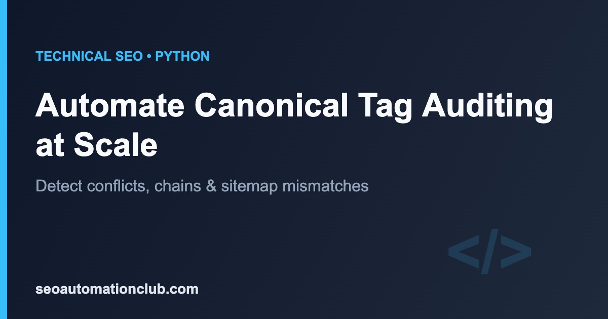 Diagram concept: automating canonical tag auditing at scale with Python to detect conflicts, chains and sitemap mismatches
