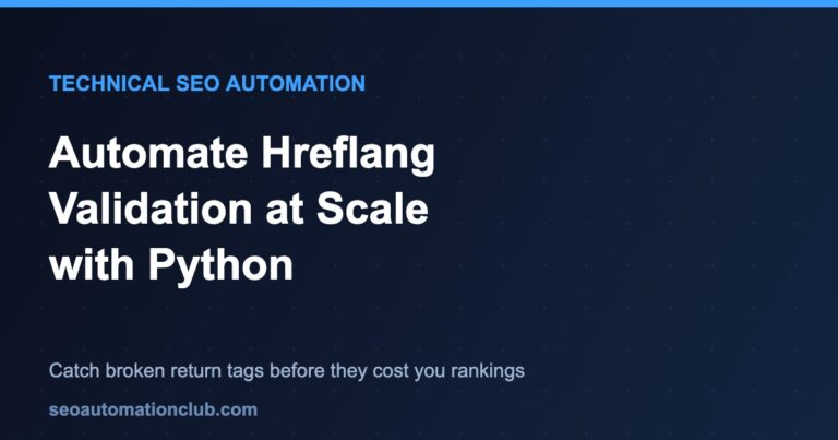 Automate Hreflang Validation at Scale: A Python Pipeline That Catches Broken Return Tags Before They Cost You Rankings