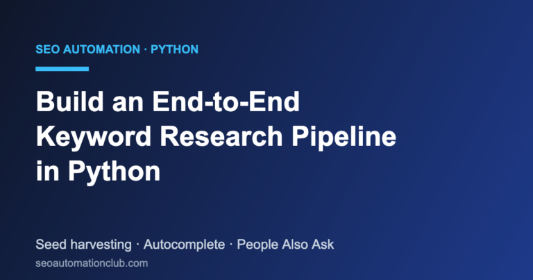 Build an End-to-End Keyword Research Pipeline in Python: Seeds, Autocomplete, and People Also Ask