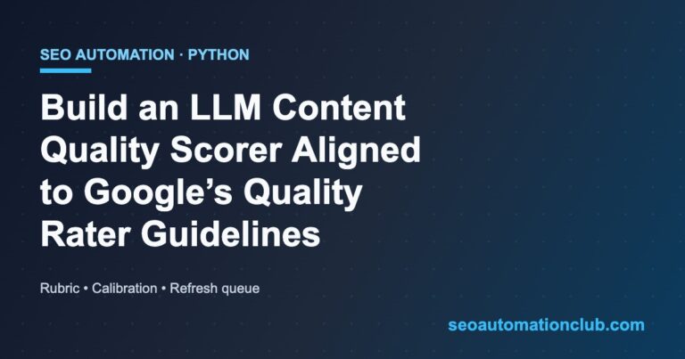 Build an LLM Content-Quality Scorer Aligned to Google’s Quality Rater Guidelines (Python)