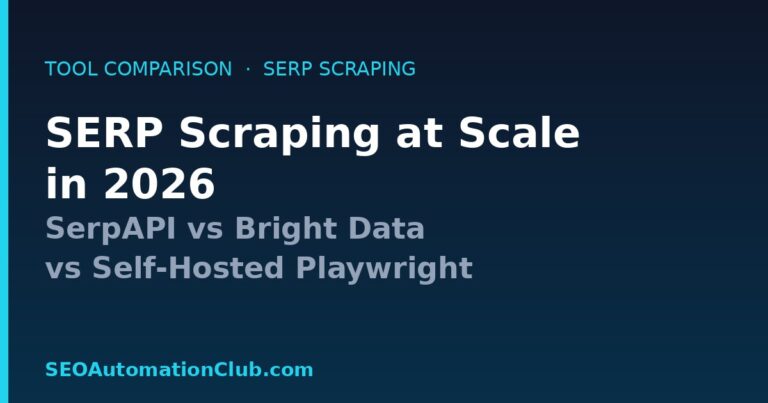SERP Scraping at Scale in 2026: SerpAPI vs Bright Data SERP API vs Self-Hosted Playwright