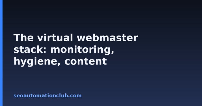 The virtual webmaster stack: monitoring, hygiene, content